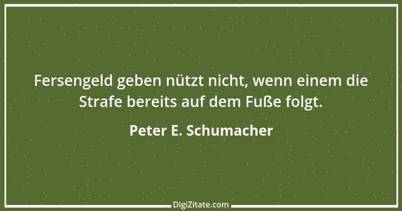 Zitat von Peter E. Schumacher 866