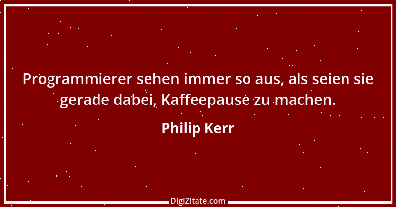 Zitat von Philip Kerr 7