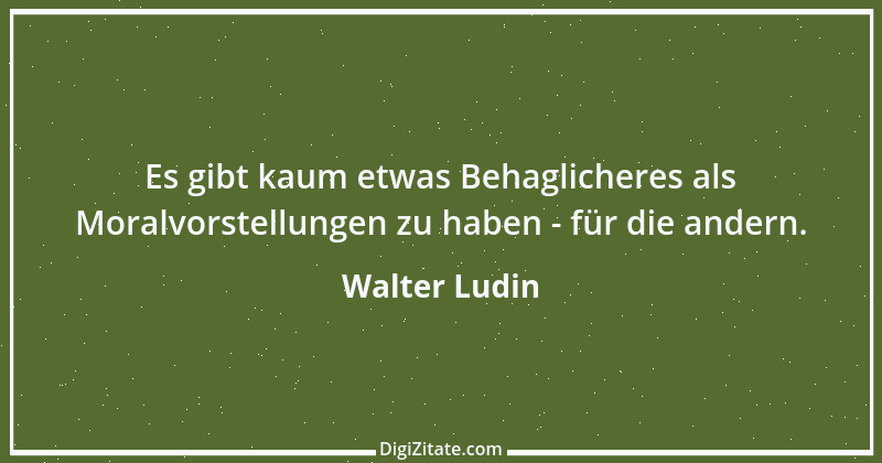 Zitat von Walter Ludin 563