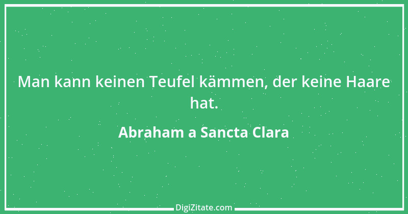 Zitat von Abraham a Sancta Clara 13