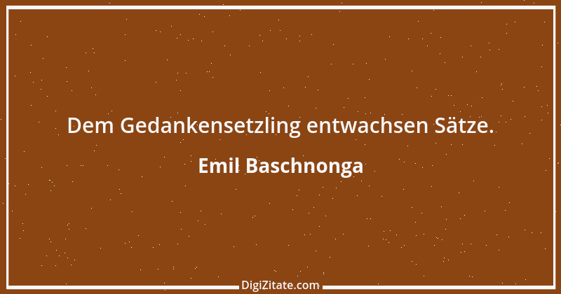 Zitat von Emil Baschnonga 458