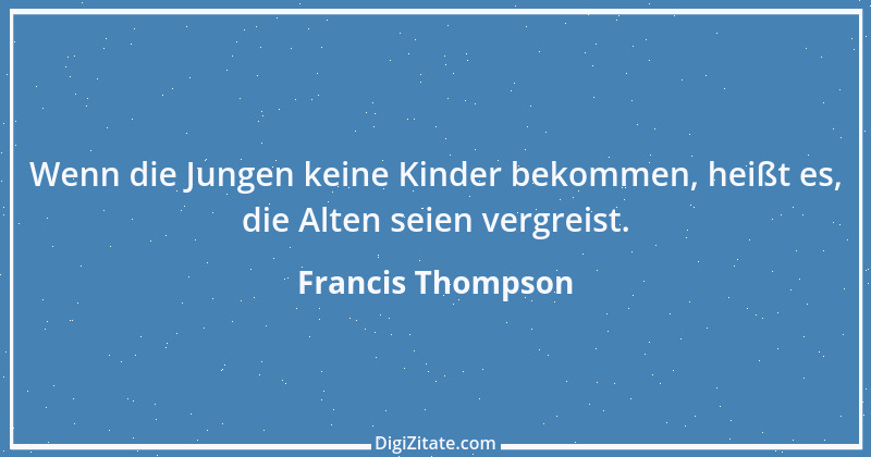 Zitat von Francis Thompson 1