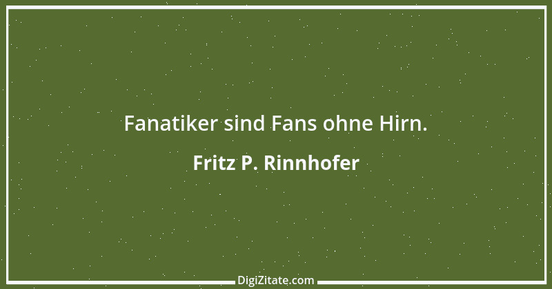 Zitat von Fritz P. Rinnhofer 309