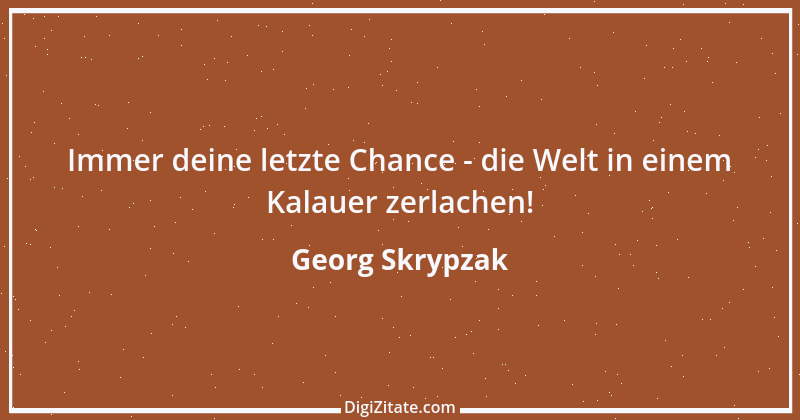 Zitat von Georg Skrypzak 196