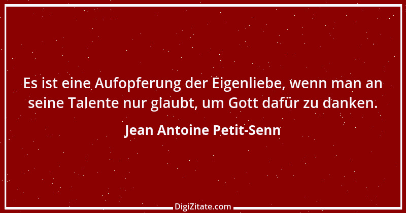 Zitat von Jean Antoine Petit-Senn 30