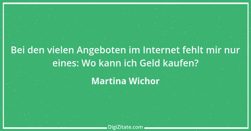 Zitat von Martina Wichor 5