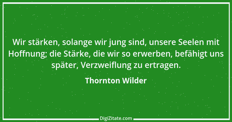 Zitat von Thornton Wilder 25