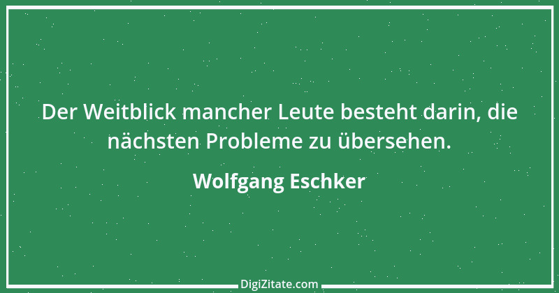 Zitat von Wolfgang Eschker 13