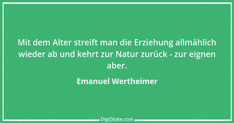 Zitat von Emanuel Wertheimer 138