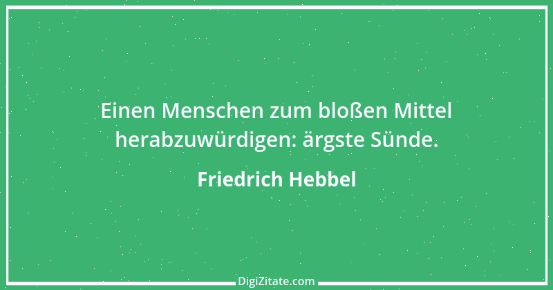 Zitat von Friedrich Hebbel 418