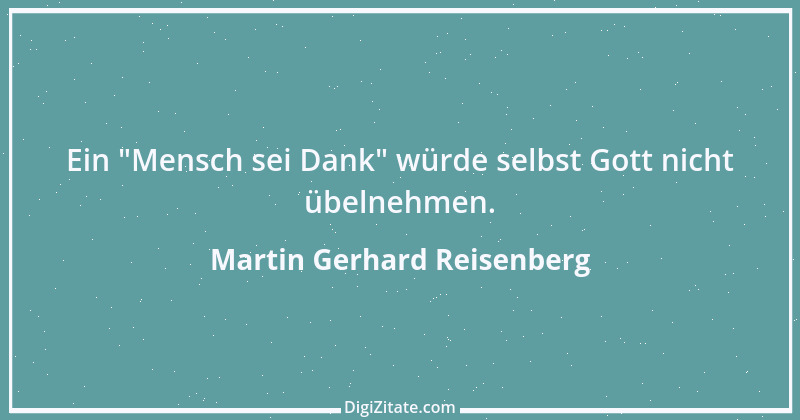 Zitat von Martin Gerhard Reisenberg 378