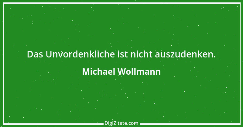 Zitat von Michael Wollmann 103