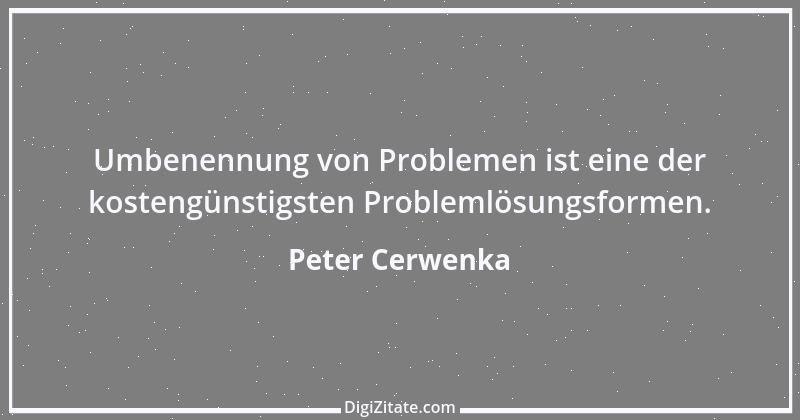 Zitat von Peter Cerwenka 39