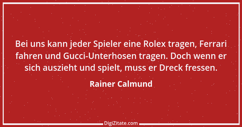 Zitat von Rainer Calmund 64