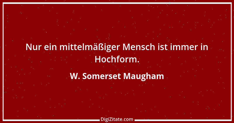 Zitat von W. Somerset Maugham 15