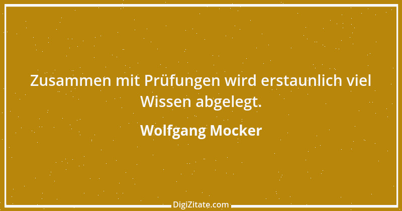 Zitat von Wolfgang Mocker 84