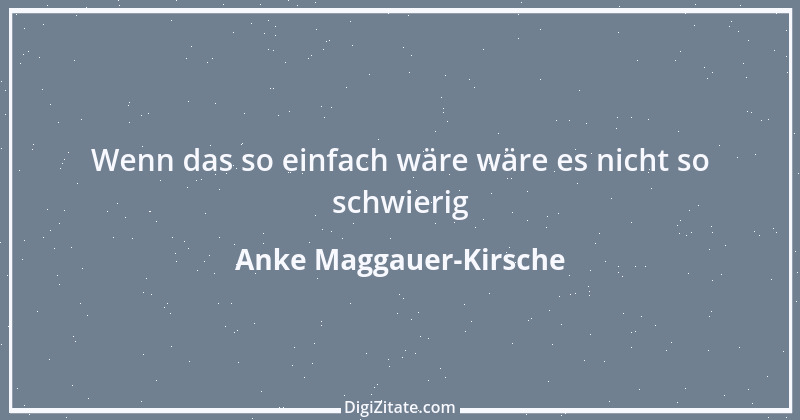 Zitat von Anke Maggauer-Kirsche 361