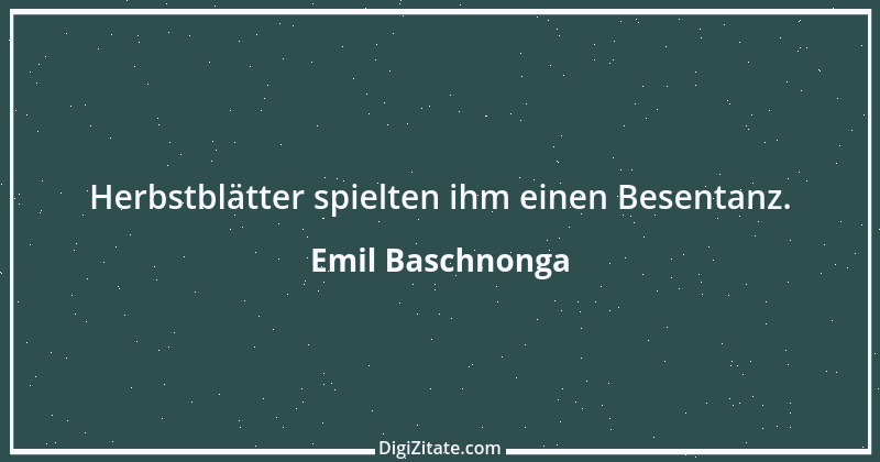 Zitat von Emil Baschnonga 460