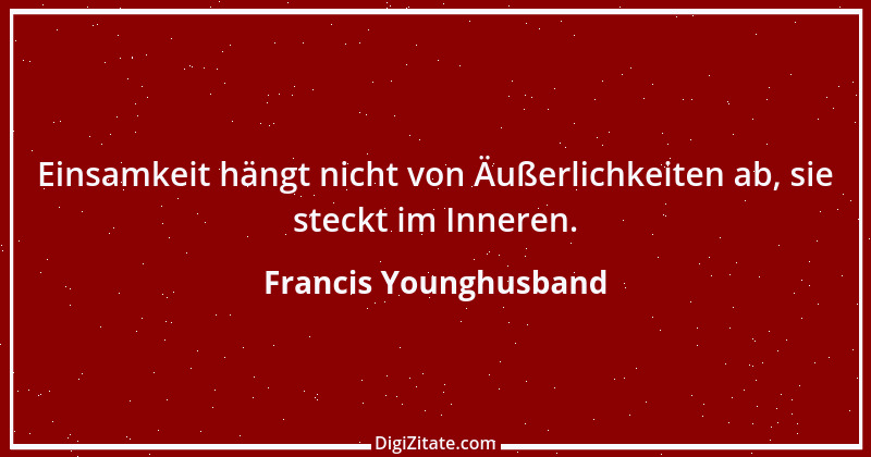 Zitat von Francis Younghusband 1