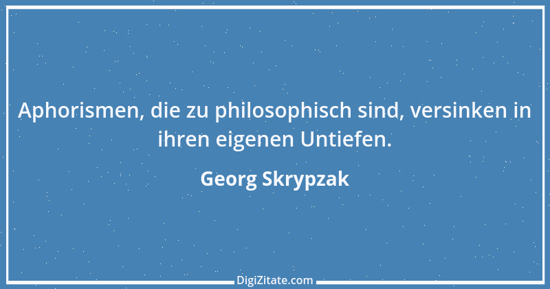 Zitat von Georg Skrypzak 198