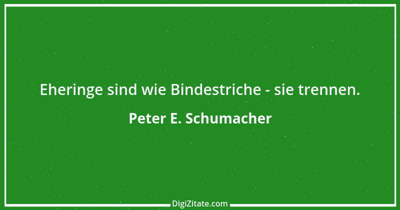 Zitat von Peter E. Schumacher 869