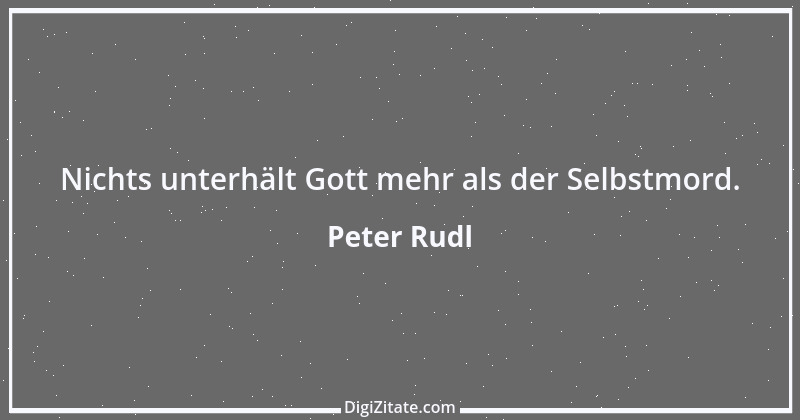 Zitat von Peter Rudl 338