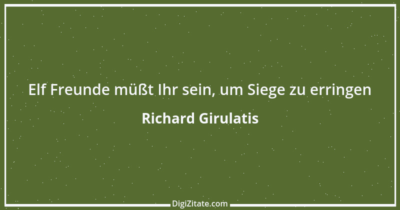 Zitat von Richard Girulatis 1