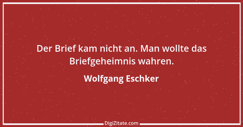 Zitat von Wolfgang Eschker 15