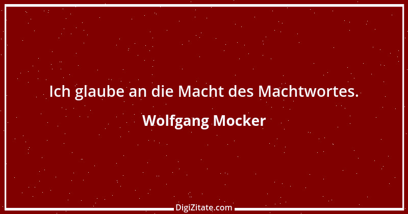 Zitat von Wolfgang Mocker 85