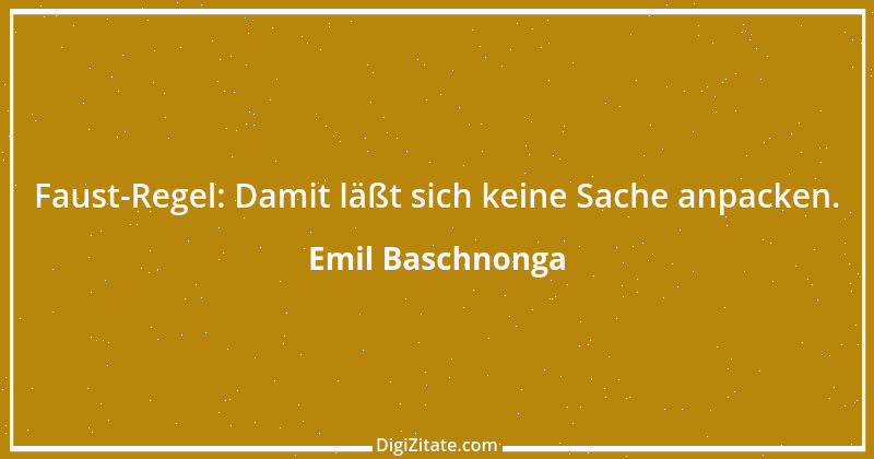 Zitat von Emil Baschnonga 461