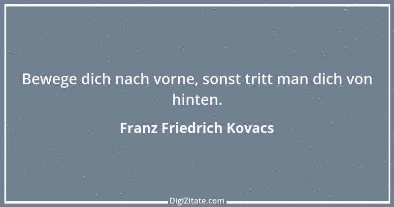 Zitat von Franz Friedrich Kovacs 53