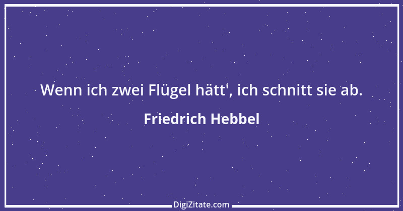 Zitat von Friedrich Hebbel 420