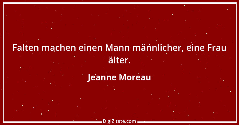 Zitat von Jeanne Moreau 17