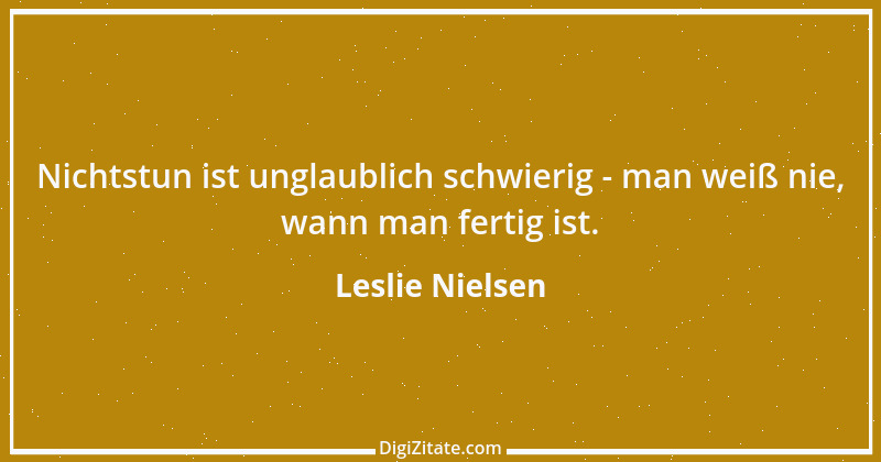 Zitat von Leslie Nielsen 1