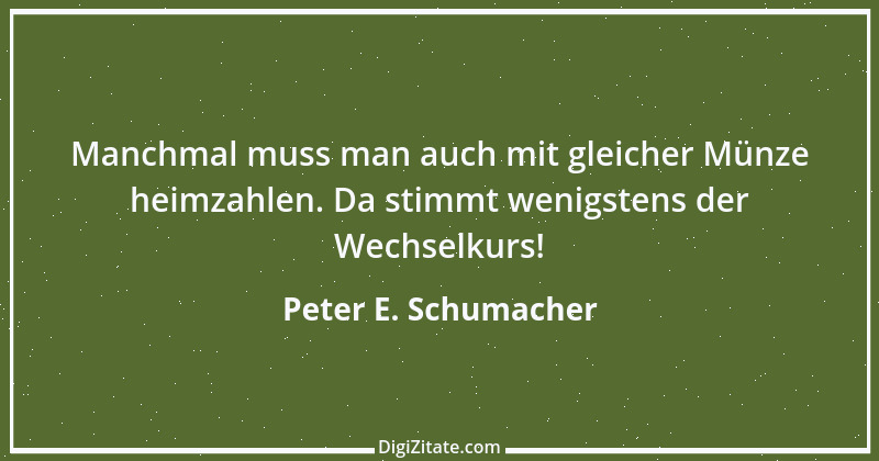 Zitat von Peter E. Schumacher 870