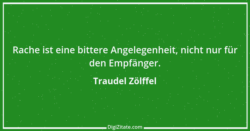 Zitat von Traudel Zölffel 50