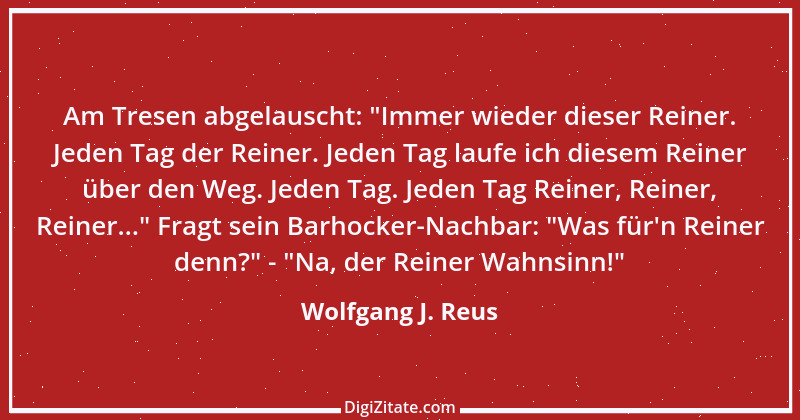 Zitat von Wolfgang J. Reus 905