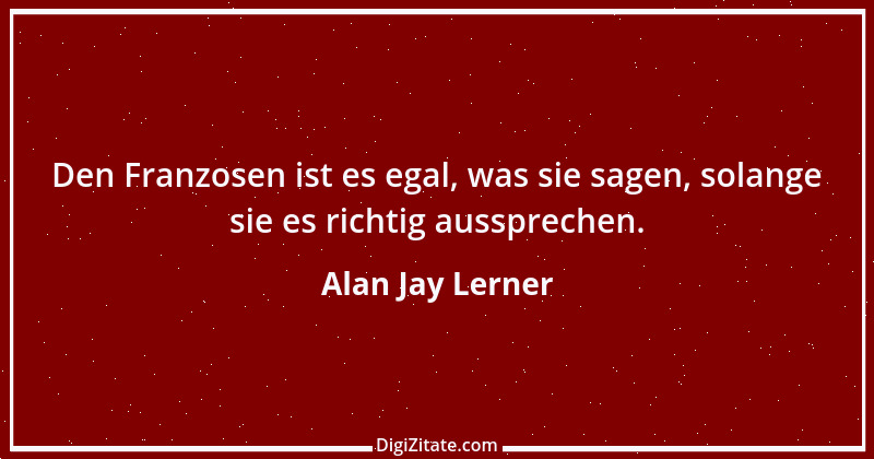 Zitat von Alan Jay Lerner 1