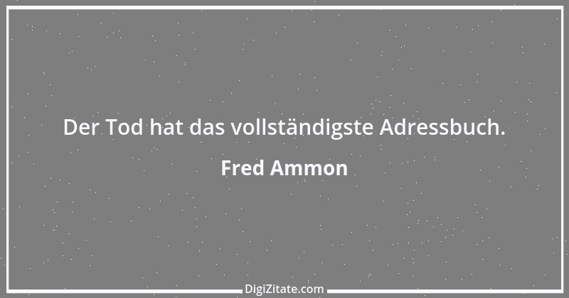 Zitat von Fred Ammon 184