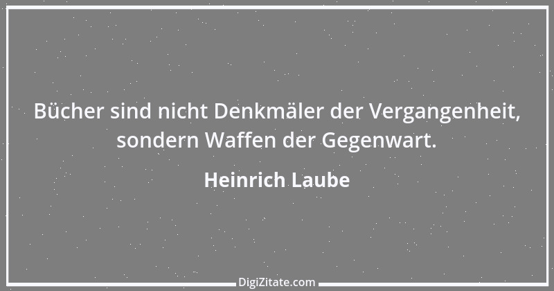 Zitat von Heinrich Laube 11