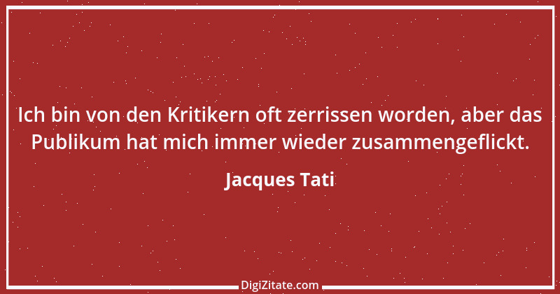 Zitat von Jacques Tati 13