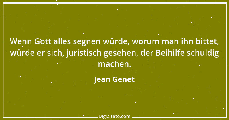 Zitat von Jean Genet 6