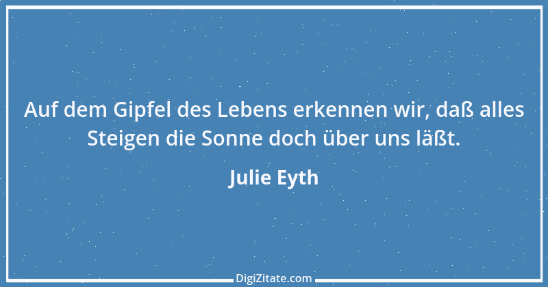 Zitat von Julie Eyth 78