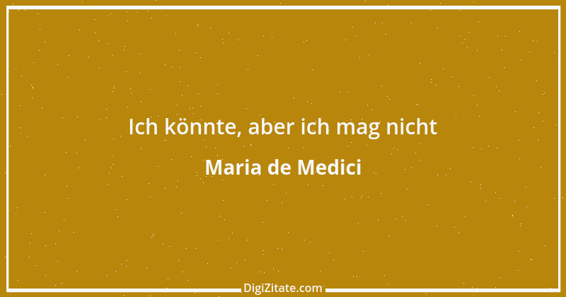 Zitat von Maria de Medici 1