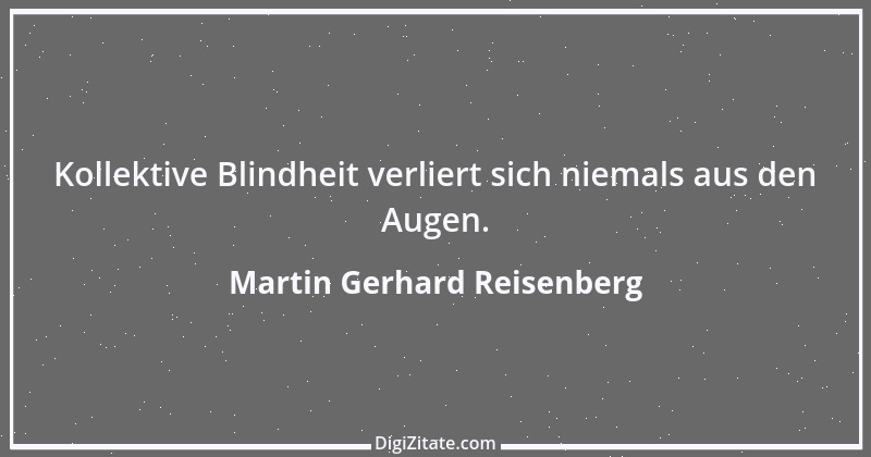 Zitat von Martin Gerhard Reisenberg 75