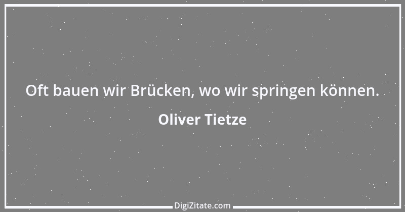 Zitat von Oliver Tietze 43