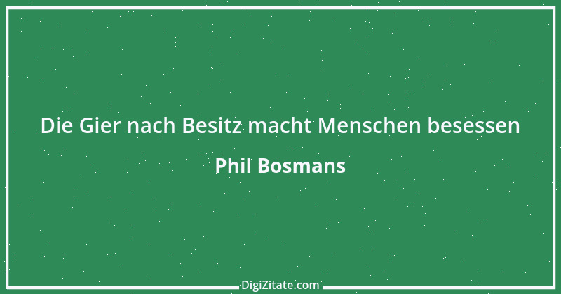 Zitat von Phil Bosmans 14