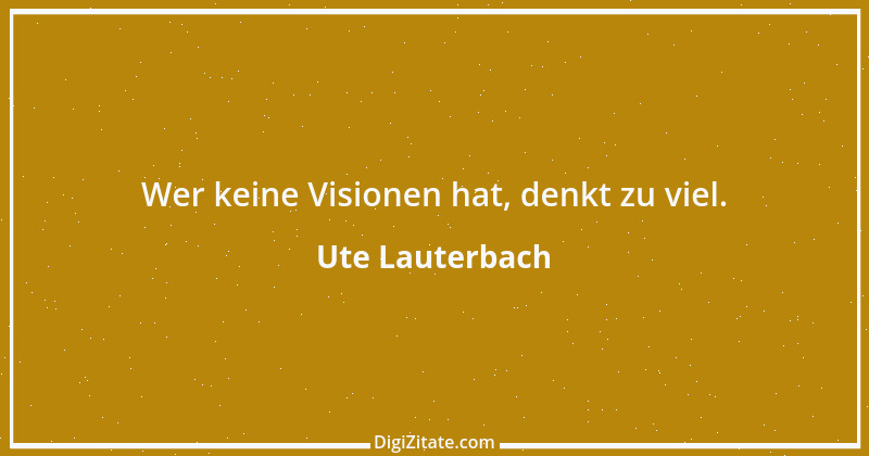 Zitat von Ute Lauterbach 50