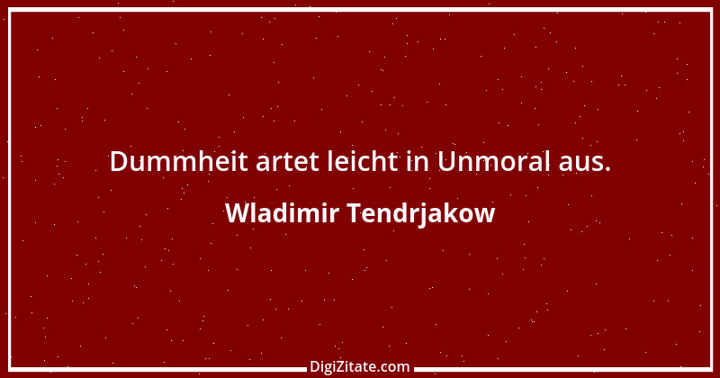 Zitat von Wladimir Tendrjakow 18