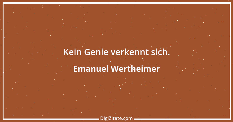 Zitat von Emanuel Wertheimer 141